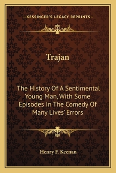 Paperback Trajan: The History Of A Sentimental Young Man, With Some Episodes In The Comedy Of Many Lives' Errors Book