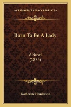 Paperback Born To Be A Lady: A Novel (1874) Book