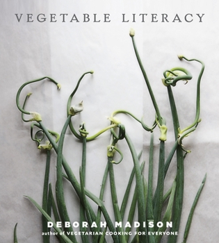 Hardcover Vegetable Literacy: Cooking and Gardening with Twelve Families from the Edible Plant Kingdom, with Over 300 Deliciously Simple Recipes [A Book