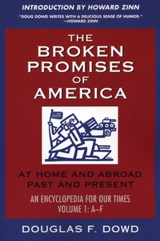 Hardcover The Broken Promises of America Volume 1: At Home and Abroad, Past and Present, an Encyclopedia for Our Times, Volume 1: A-L Book