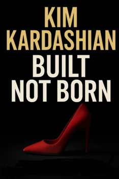 Paperback Kim Kardashian: Built Not Born Book