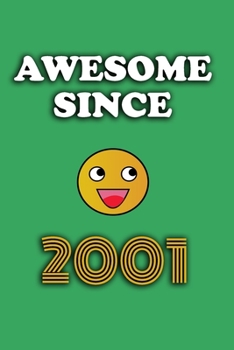 Awesome since 2001 notebook birthday gift: - 120 ruled pages 6" x 9" size, notebook / journal gift