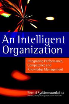 Hardcover An Intelligent Organization: Integrating Performance, Competence and Knowledge Management Book