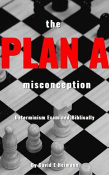 Paperback The Plan A Misconception: Determinism Examined Biblically Book