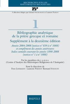 Paperback Bibliographie Analytique de la Priere Grecque Et Romaine: Supplement a la Deuxieme Edition. Annees 2004-2008 (Notices N 839 A N 1088) Et Complement De [French] Book