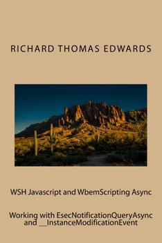Paperback WSH Javascript and WbemScripting Async: Working with EsecNotificationQueryAsync and __InstanceModificationEvent Book