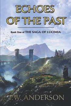 Echoes of the Past - Book #1 of the Saga of Lucimia