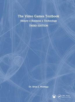 Hardcover The Video Games Textbook: History - Business - Technology Book