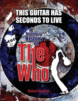 Paperback This Guitar Has Seconds To Live - A People's History of The Who Book