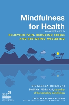 Paperback Mindfulness For Health: A Practical Guide To Relieving Pain, Reducing Stress And Restoring Wellbeing Book