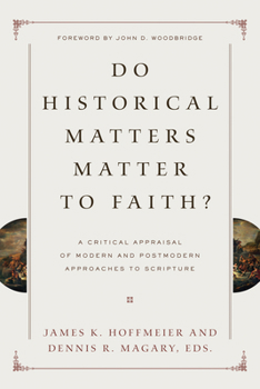 Paperback Do Historical Matters Matter to Faith?: A Critical Appraisal of Modern and Postmodern Approaches to Scripture Book