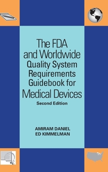 Hardcover The FDA and Worldwide Quality System Requirements Guidebook for Medical Devices Book