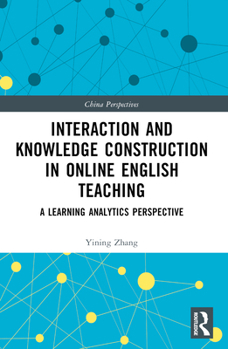 Paperback Interaction and Knowledge Construction in Online English Teaching: A Learning Analytics Perspective Book