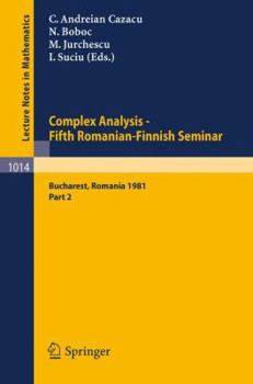 Paperback Complex Analysis - Fifth Romanian-Finnish Seminar. Proceedings of the Seminar Held in Bucharest, June 28 - July 3, 1981: Part 2 Book