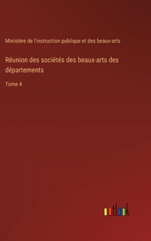 Hardcover Réunion des sociétés des beaux-arts des départements: Tome 4 [French] Book