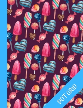 candy shop: Cute Dot Grid Composition Notebook, Dotted Paper Journal, Graphing Pad, Trendy Planner for, Perfect Design Book for Kids, Teens and Students, Colorful and Sweet Cover