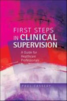 Paperback First Steps in Clinical Supervision: A Guide for Healthcare Professionals Book