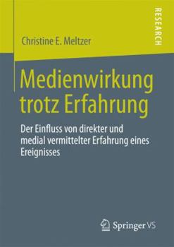 Paperback Medienwirkung Trotz Erfahrung: Der Einfluss Von Direkter Und Medial Vermittelter Erfahrung Eines Ereignisses [German] Book