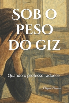 Paperback Sob o peso do giz: Quando o professor adoece [Portuguese] Book