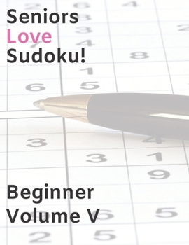 Seniors Love Sudoku! Beginner - Volume V
