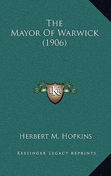 Paperback The Mayor Of Warwick (1906) Book
