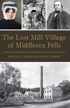 Paperback The Lost Mill Village of Middlesex Fells Book