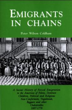 Paperback Emigrants in Chains. a Social History of the Forced Emigration to the Americas of Felons, Destitute Children, Political and Religious Non-Conformists, Book