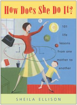 Hardcover How Does She Do It?: 101 Life Lessons from One Mother to Another Book