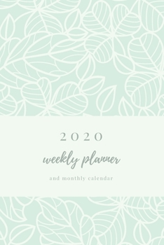 Paperback 2020 Weekly Planner And Monthly Calendar: Elegant Floral Weekly & Monthly Calendar 2020 With Extra Space For Notes - Mint - 136 pages 6x9 Book