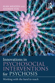 Paperback Innovations in Psychosocial Interventions for Psychosis: Working with the hard to reach Book