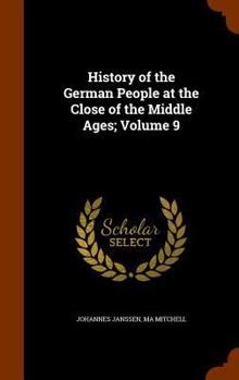 Hardcover History of the German People at the Close of the Middle Ages; Volume 9 Book