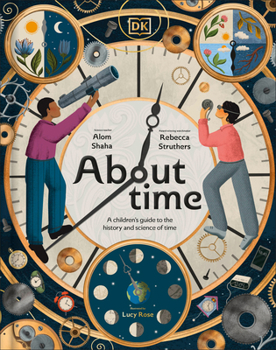 Hardcover About Time: A Children's Guide to the History and Science of Time Book