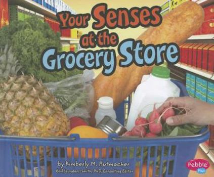 Your Senses at the Grocery Store - Book  of the Out and About with Your Senses