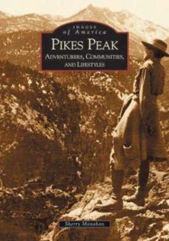 Paperback Pikes Peak: Adventurers, Communities and Lifestyles Book