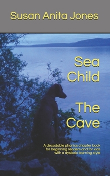 Paperback Sea Child THE CAVE: A decodable phonics chapter book for beginning readers and for kids with a dyslexic learning style Book