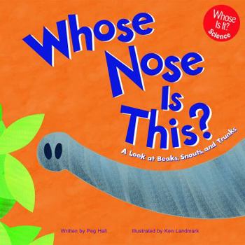 Hardcover Whose Nose Is This?: A Look at Beaks, Snouts, and Trunks Book