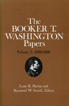 Hardcover Booker T. Washington Papers Volume 5: 1899-1900. Assistant Editor, Barbara S. Kraft Volume 5 Book