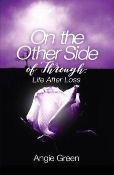 Paperback On the Other Side of Through: Life After Loss Book