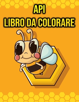 Api Libro da Colorare: per Bambini - regali delle api (Italian Edition)
