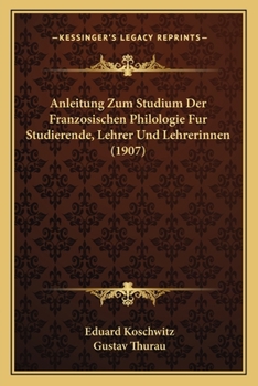 Paperback Anleitung Zum Studium Der Franzosischen Philologie Fur Studierende, Lehrer Und Lehrerinnen (1907) [German] Book