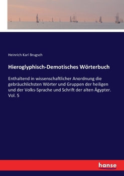 Paperback Hieroglyphisch-Demotisches Wörterbuch: Enthaltend in wissenschaftlicher Anordnung die gebräuchlichsten Wörter und Gruppen der heiligen und der Volks-S Book