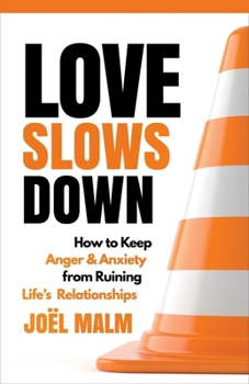 Paperback Love Slows Down: How to Keep Anger and Anxiety from Ruining Life's Relationships Book