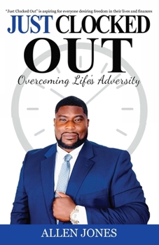 Paperback Just Clocked Out: Overcoming Life's Adversity Book
