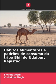 Hábitos alimentares e padrões de consumo da tribo Bhil de Udaipur, Rajastão (Portuguese Edition)