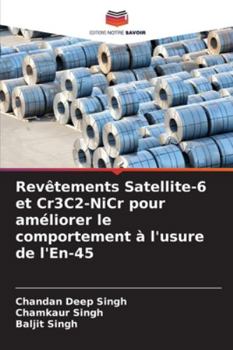 Paperback Revêtements Satellite-6 et Cr3C2-NiCr pour améliorer le comportement à l'usure de l'En-45 [French] Book