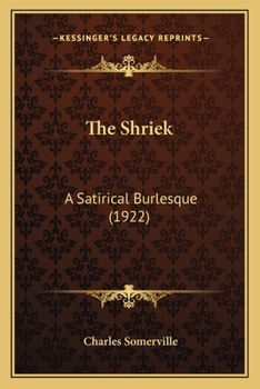 Paperback The Shriek: A Satirical Burlesque (1922) Book