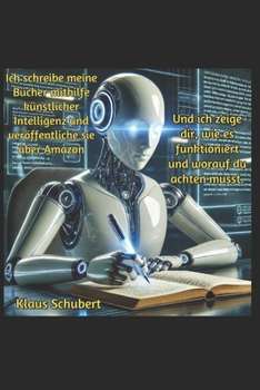 Paperback Ich schreibe meine Bücher mithilfe künstlicher Intelligenz und veröffentliche sie über Amazon: Und ich zeige dir, wie es funktioniert und worauf du ac [German] Book