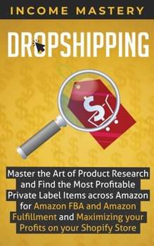 Paperback Dropshipping: Master the Art of Product Research and Find the Most Profitable Private Label Items Across Amazon for Amazon FBA and A Book