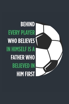 Behind Every Player Is A Father Soccer Notebook - Soccer Dad Journal - Dad Soccer Diary - Soccer Gift Father: Medium College-Ruled Journey Diary, 110 page, Lined, 6x9 (15.2 x 22.9 cm)