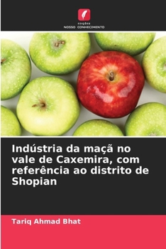 Indústria da maçã no vale de Caxemira, com referência ao distrito de Shopian (Portuguese Edition)